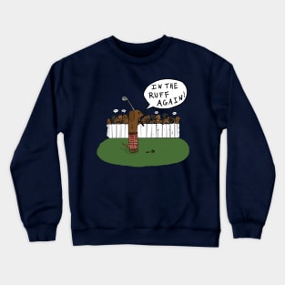 Wiener Dog In the Ruff Again Crewneck Sweatshirt